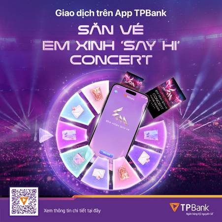 Xinhiu vừa trải nghiệm tiện ích đỉnh ngay trên App TPBank, vừa có cơ hội trúng vé Em Xinh “Say Hi” Concert.