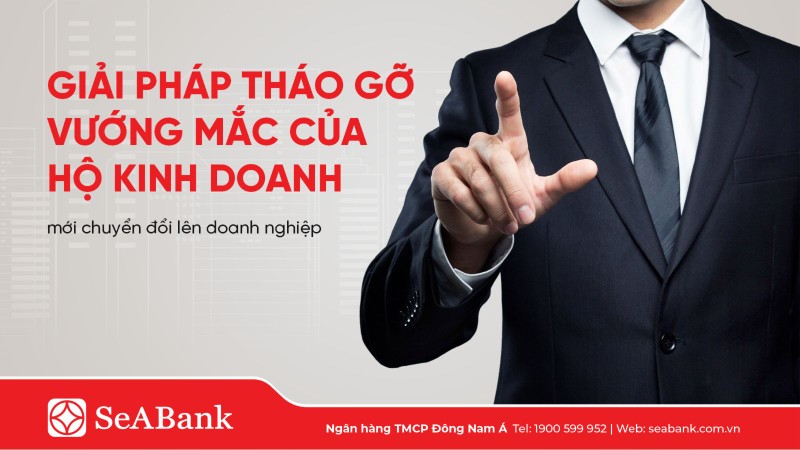 SeABank ra mắt giải pháp hỗ trợ doanh nghiệp mới chuyển đổi từ hộ kinh doanh 