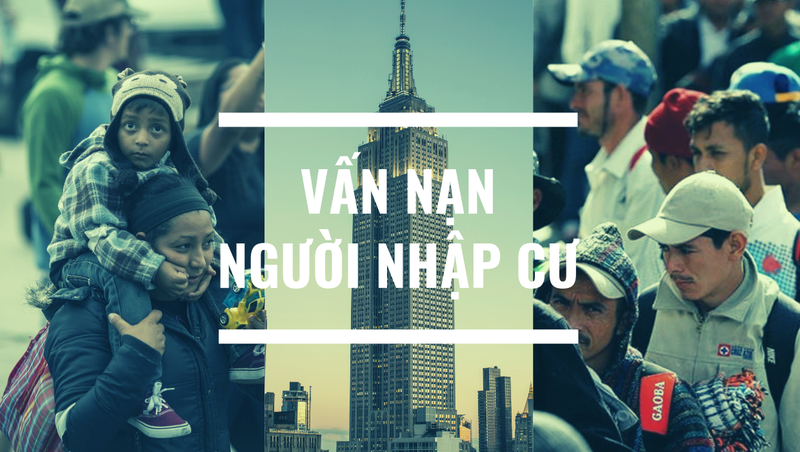 Bài 2: Đã chi hàng núi tiền vào người nhập cư, vì sao chính quyền Bush, Clinton, Obama và cả Trump vẫn “rối như tơ vò“?