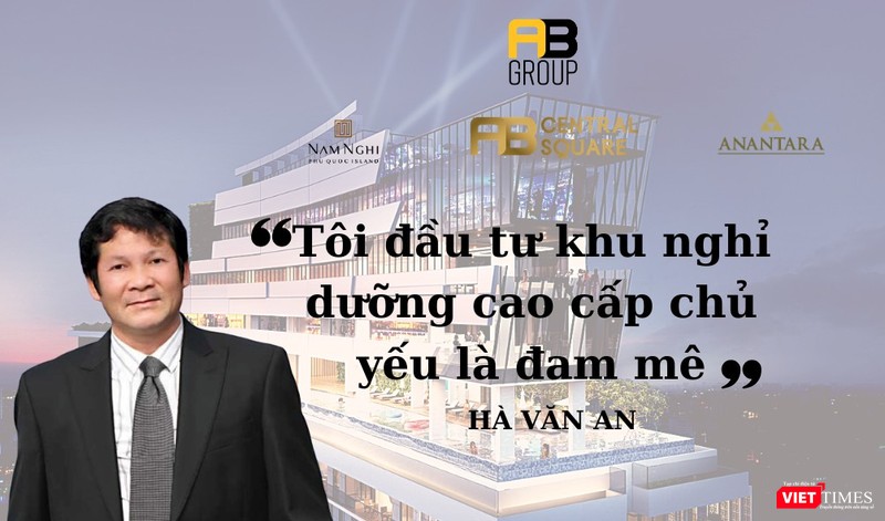 Đại gia Hà Văn An và đế chế A&B Group.