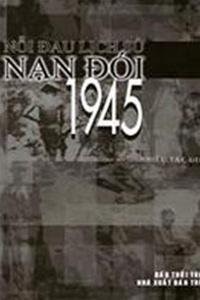 Nạn đói năm 1945 (Kỳ 2):Dưới đáy của địa ngục