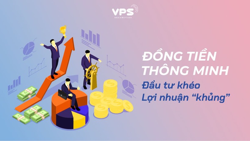 Đồng tiền thông minh: Đầu tư khéo lợi nhuận khủng