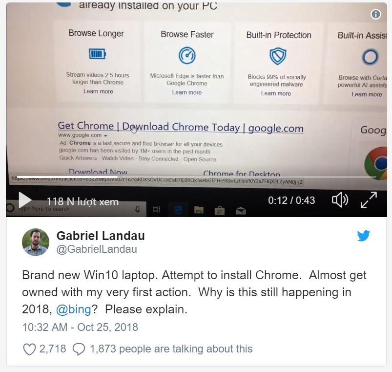 "Laptop Win10 mới cứng suýt bị tấn công khi cài đặt Chrome. Tại sao điều này có thể xảy ra trong năm 2018? Bing, xin hãy giải thích". Ảnh: Twitter "Laptop Win10 mới cứng suýt bị tấn công khi cài đặt Chrome. Tại sao điều này có thể xảy ra trong năm 2018? Bing, xin hãy giải thích". Ảnh: Twitter