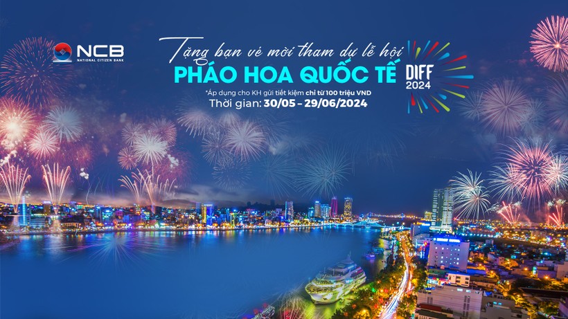 NCB tặng vé xem Lễ hội pháo hoa quốc tế Đà Nẵng cho khách hàng gửi tiết kiệm từ 100 triệu đồng. NCB_DIFF.jpg